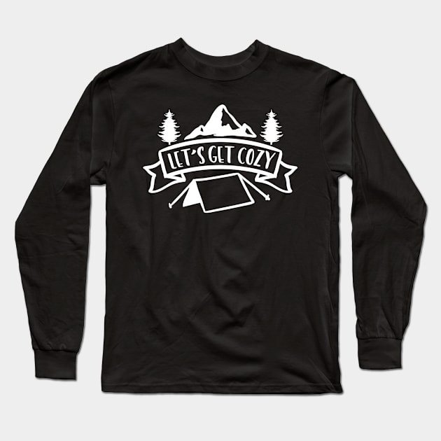 Lets Get Cozy Tent Camping Long Sleeve T-Shirt by StacysCellar